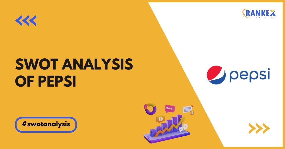 Simplified SWOT Analysis of Pepsi [Updated 2025]