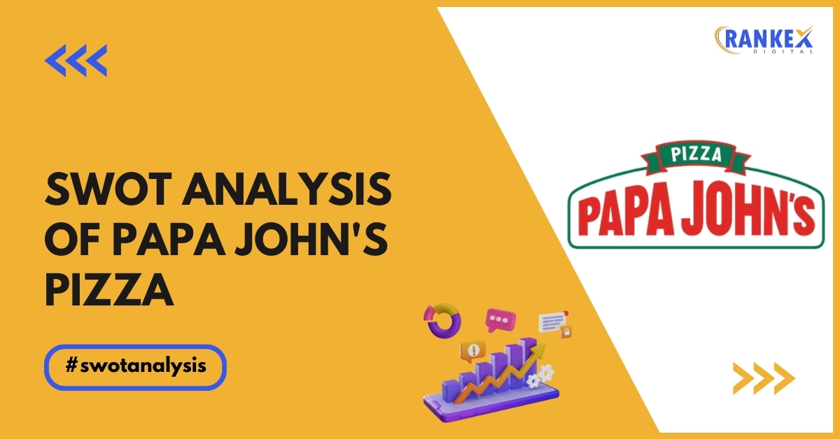 SWOT Analysis Of Papa John's Pizza