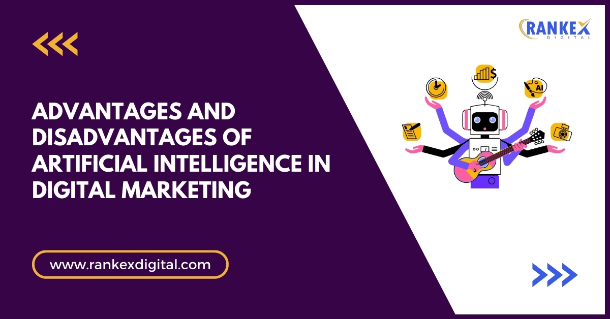 Advantages and Disadvantages of Artificial Intelligence in Digital Marketing